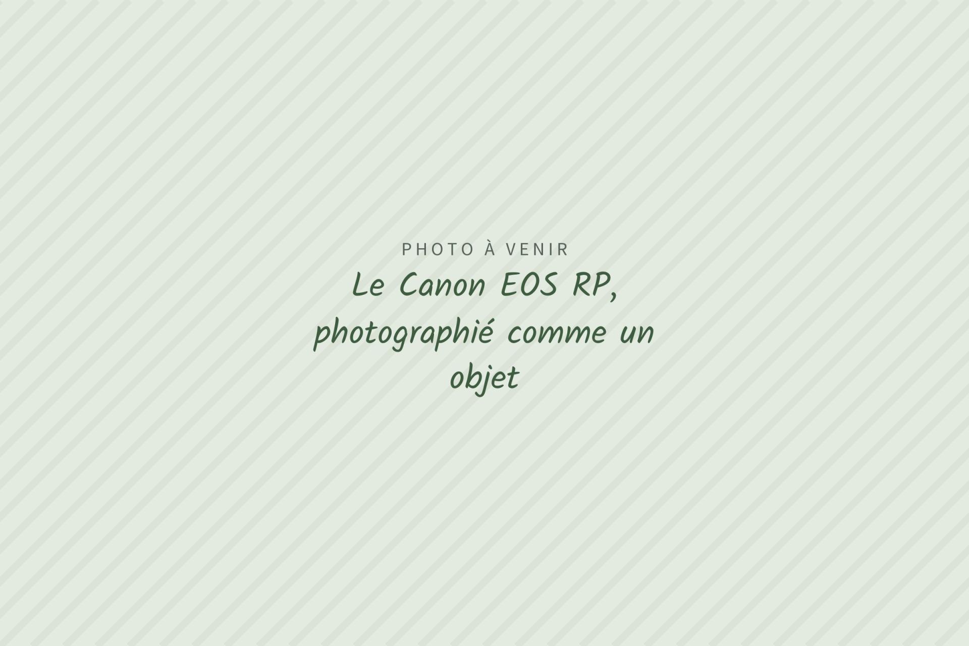 Photo à venir : Le Canon EOS RP, photographié comme un objet